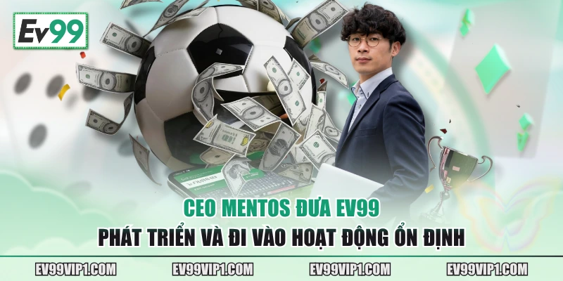 CEO Mentos đưa EV99 phát triển và đi vào hoạt động ổn định